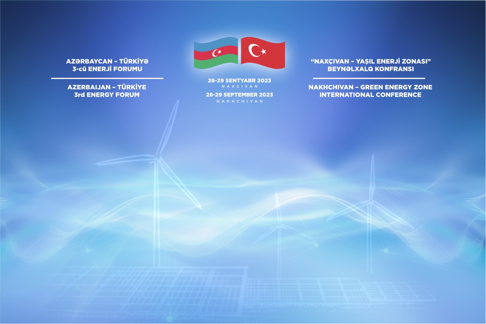  Naxçıvanda Azərbaycan-Türkiyə 3-cü Enerji Forumu keçiriləcək